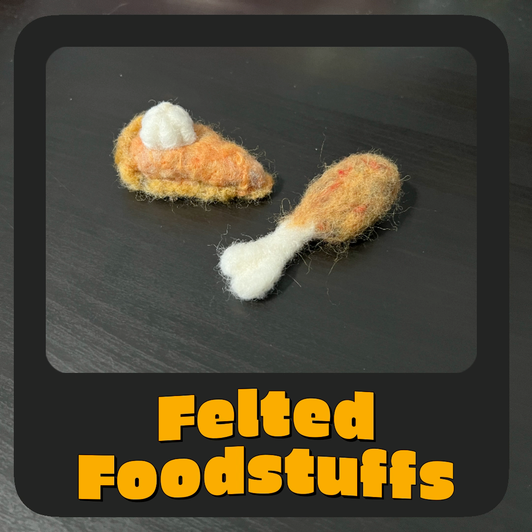 Felted Foodstuffs